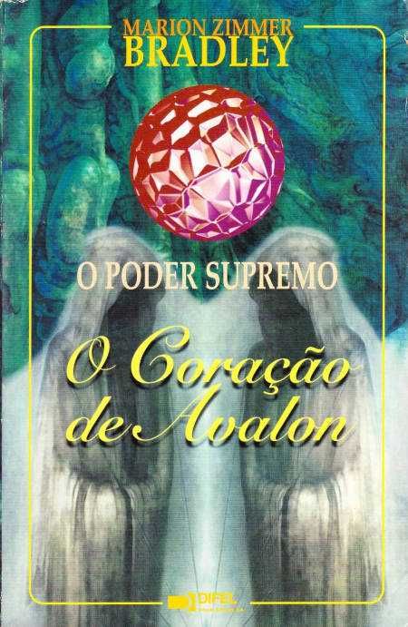 O poder supremo – O coração de Avalon-Marion Zimmer Bradley-Difel