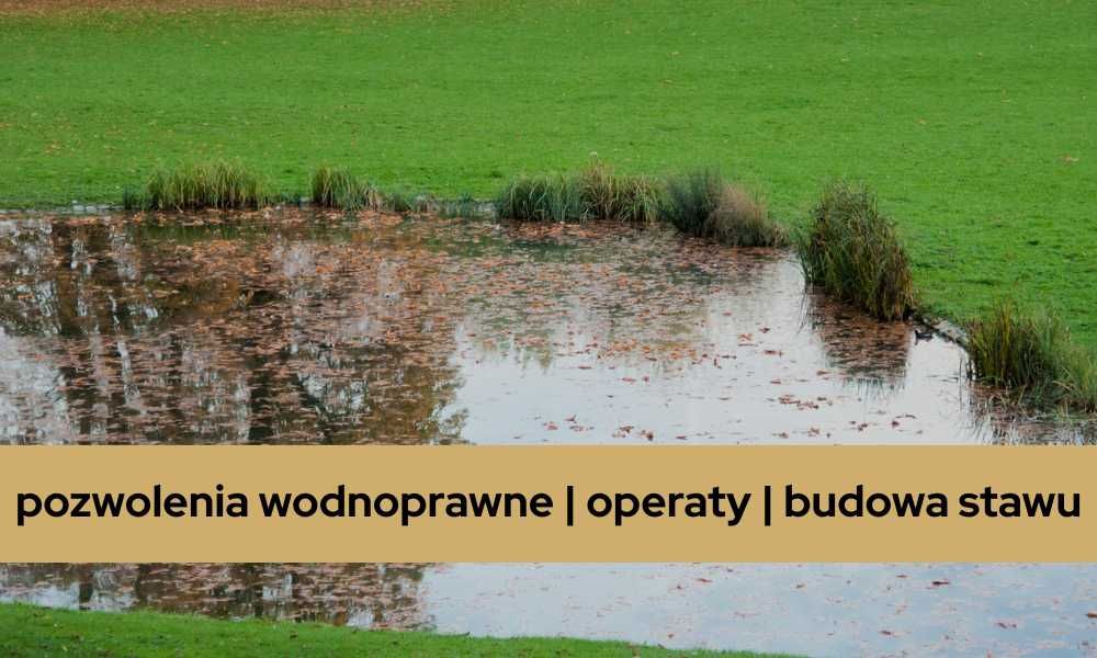Operaty wodnoprawne - Pozwolenia wodnoprawne - Melioracje - Drenowania