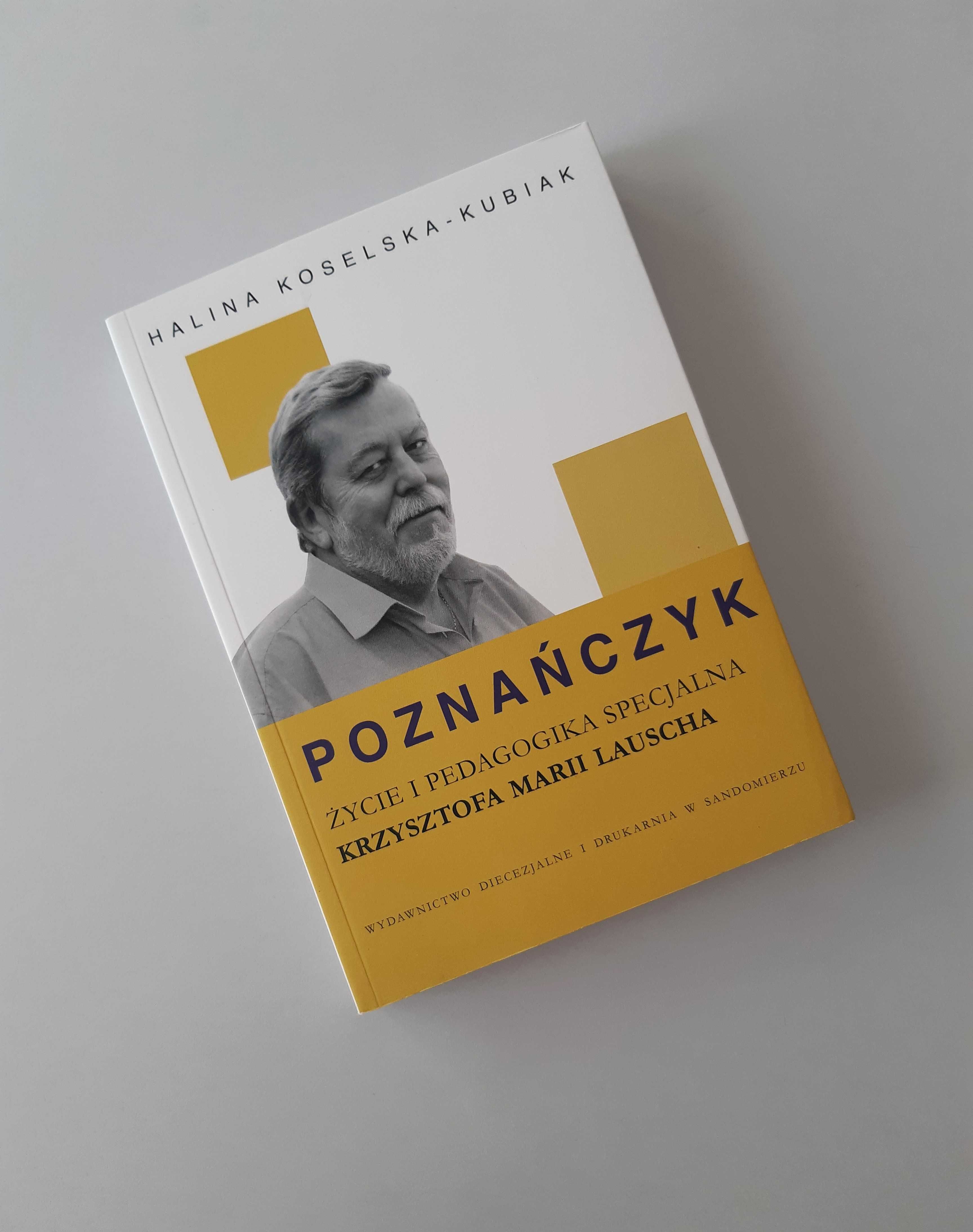 Poznańczyk. Życie i pedagogika specjalna Krzysztofa Marii Lauscha