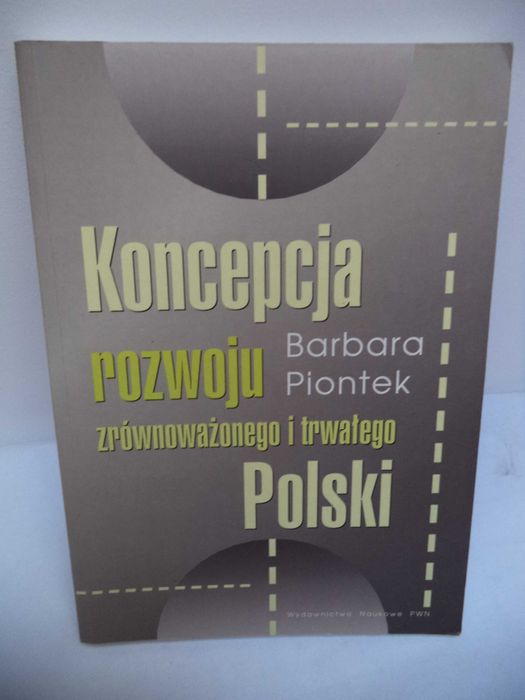 Koncepcja rozwoju zrównoważonego i trwałego Polski - Barbara Piontek