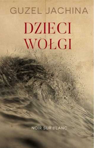 Dzieci Wołgi - Guzel Jachina