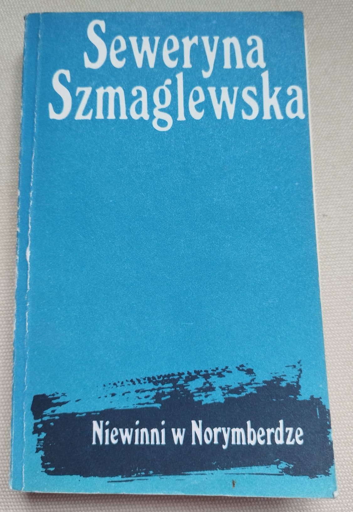 Książka " Niewinni w Norymberdze" Seweryna Szmaglewska