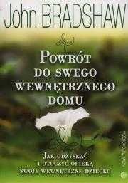 Powrót do swego wewnętrznego domu
Autor: John Bradshaw