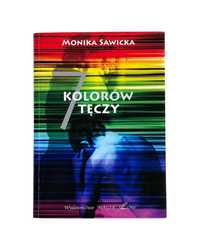 książka „7 kolorów tęczy” Monika Sawicka NOWA