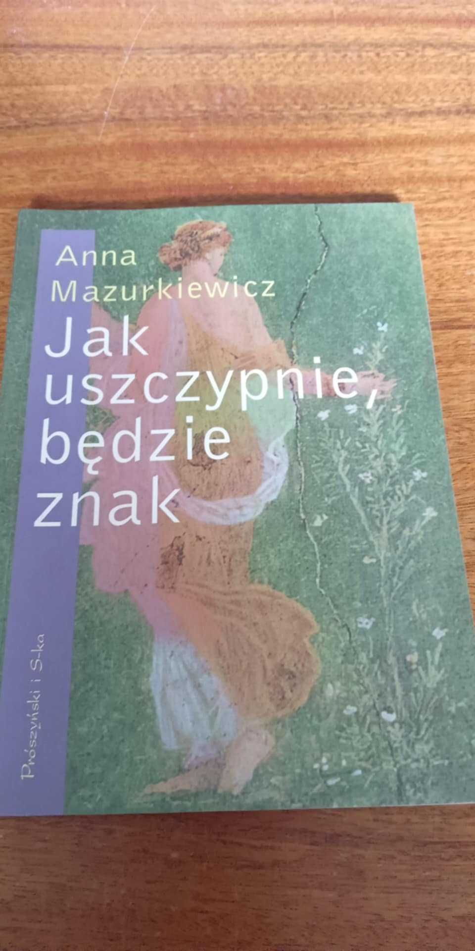 Anna Mazurkiewicz Jak uszczypnie, będzie znak