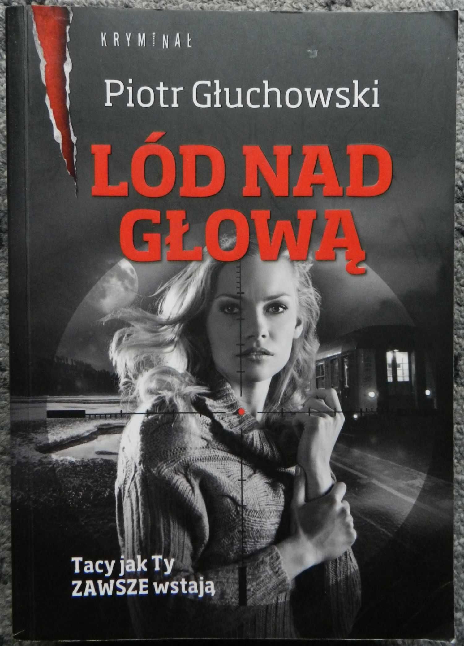 Głuchowski Piotr - Lód nad głową, thriller polityczny, kulisy władzy