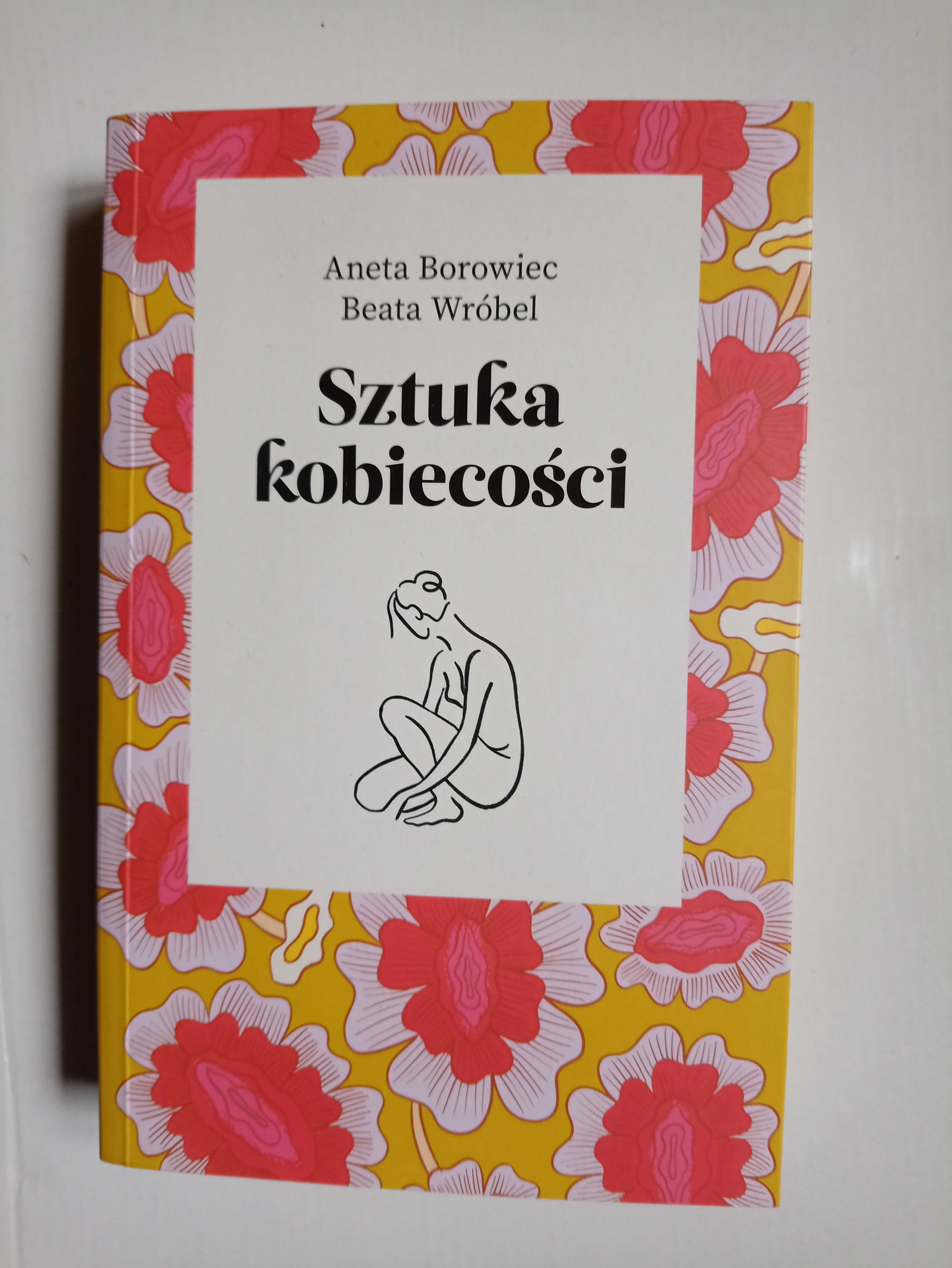Sztuka kobiecości-  Aneta Borowiec, Beata Wróbel