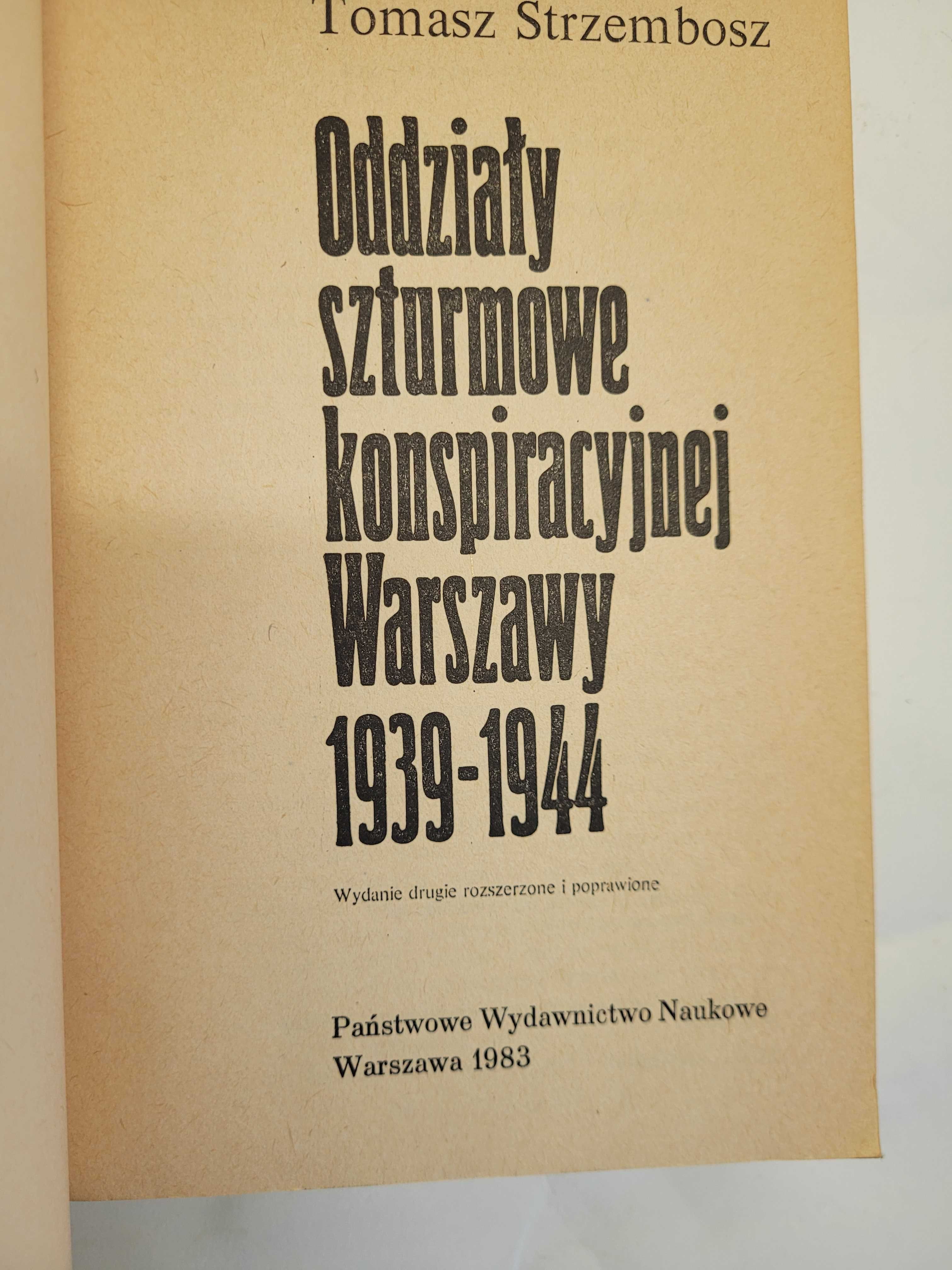 Odziały szturmowe konspiracyjnej Warszawa 1939 - 1944 T. Strzembosz