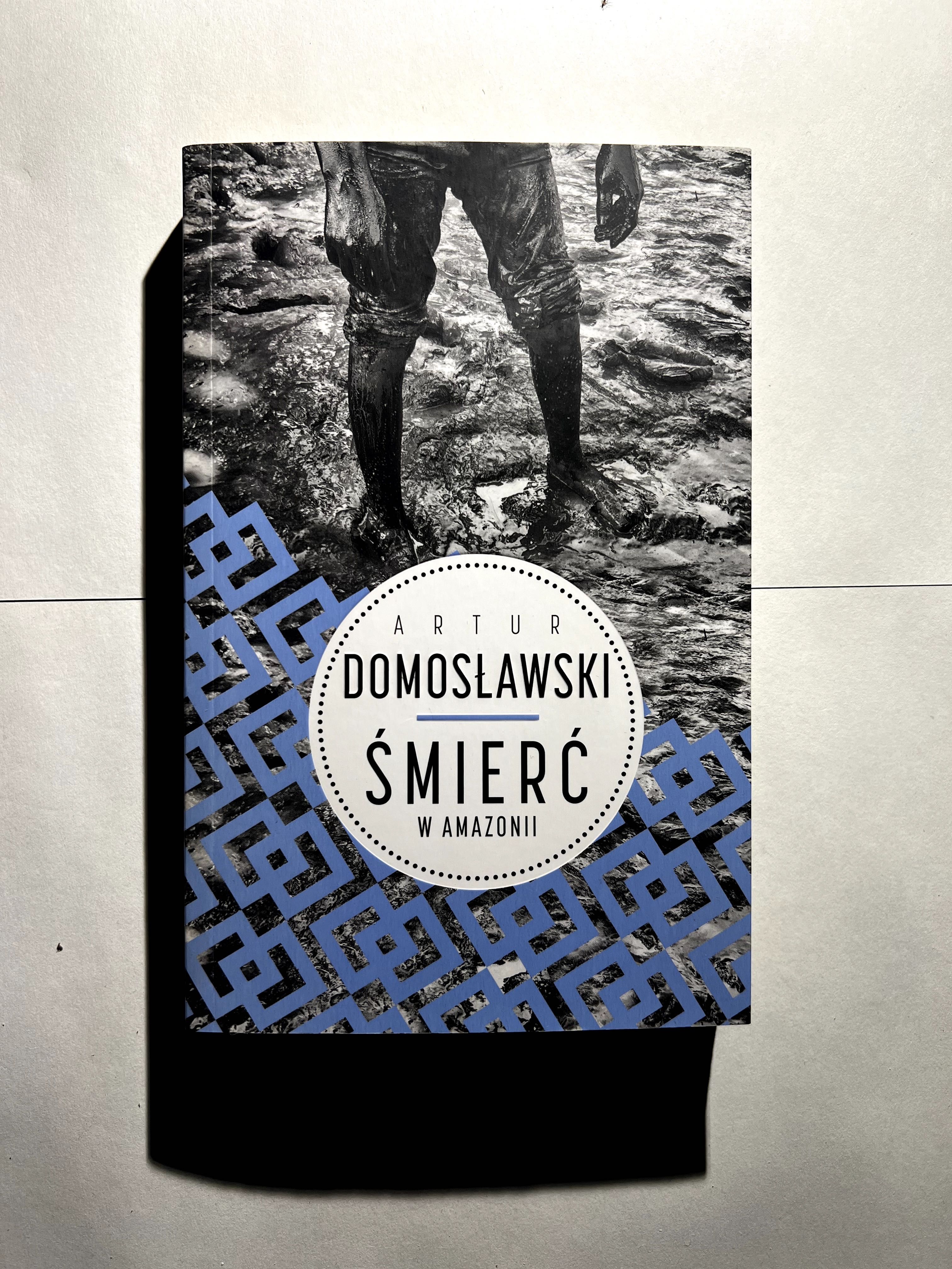 Śmierć w Amazonii - Artur Domosławski, reportaż stan bardzo dobry