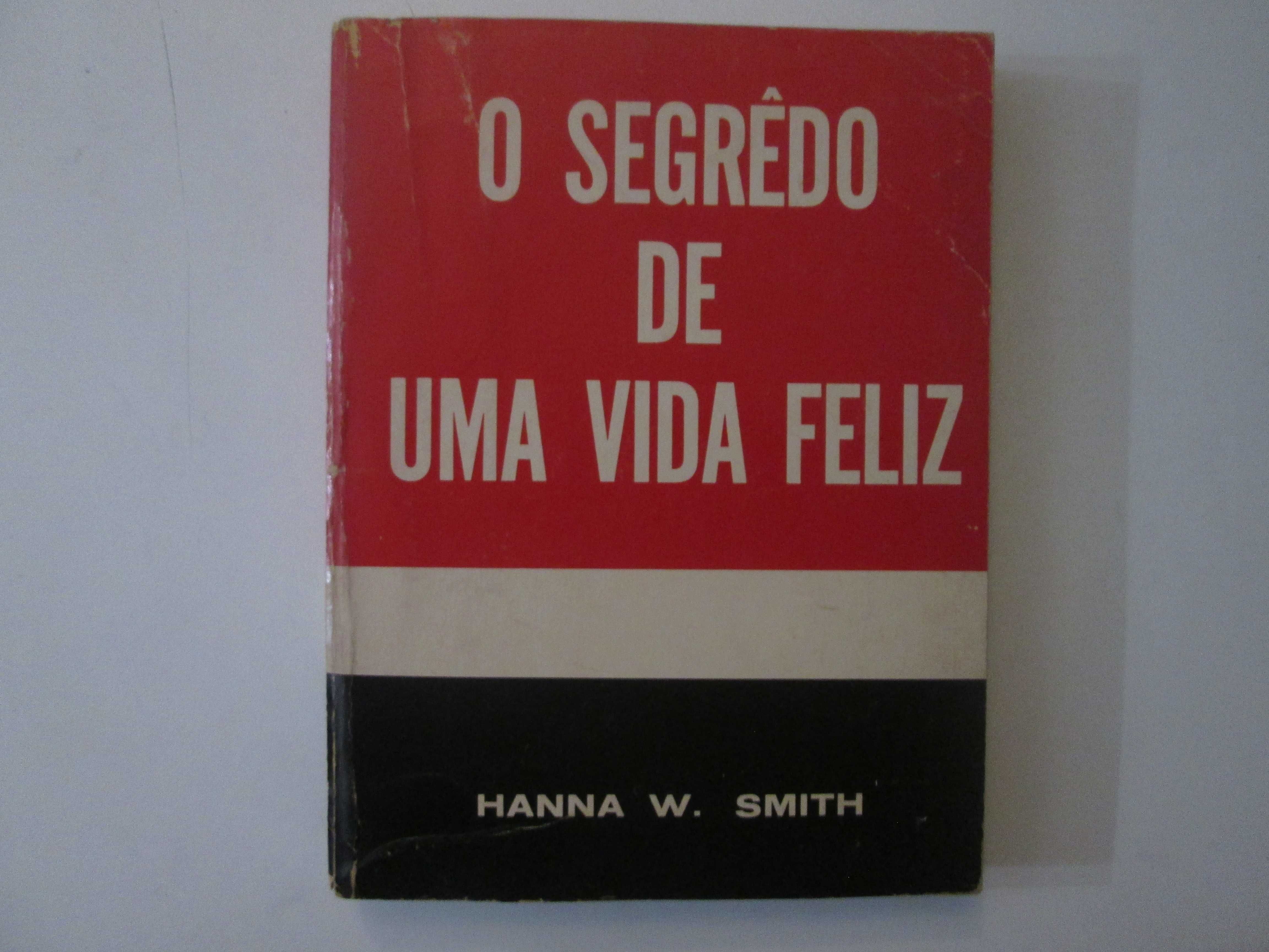 O segredo de uma vida feliz- Hanna W. Smith