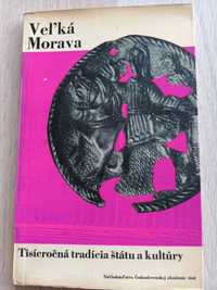 Veľká Morava: tisícročná tradícia štátu a kultúry - Jaroslav Böhm