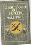O solilóquio do Rei Leopoldo-Mark Twain-Quetzal