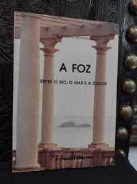 A Foz entre o Rio, o Mar e a Cidade - José Alberto Rio Fernandes