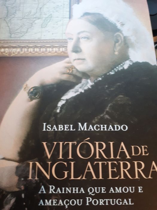 Vitória de Inglaterra  - a rainha que amou e ameaçou Portugal