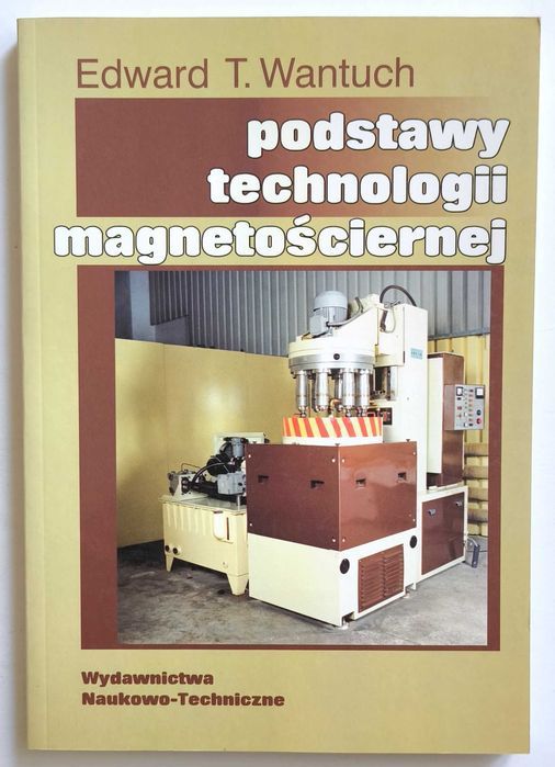 Podstawy technologii magnetościernej, Edward T. Wantuch, 2000, NOWA!