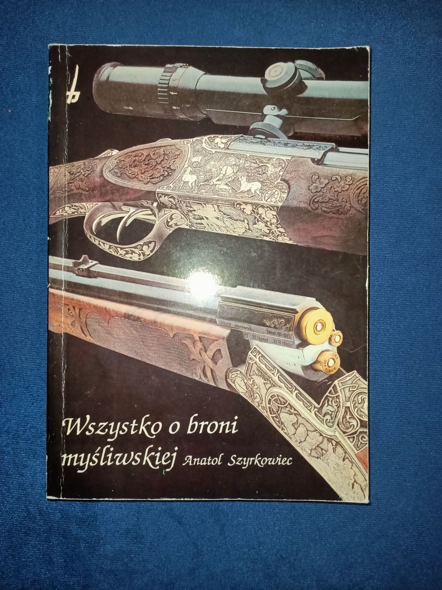 Wszystko o broni myśliwskiej Anatol Szyrkowiec