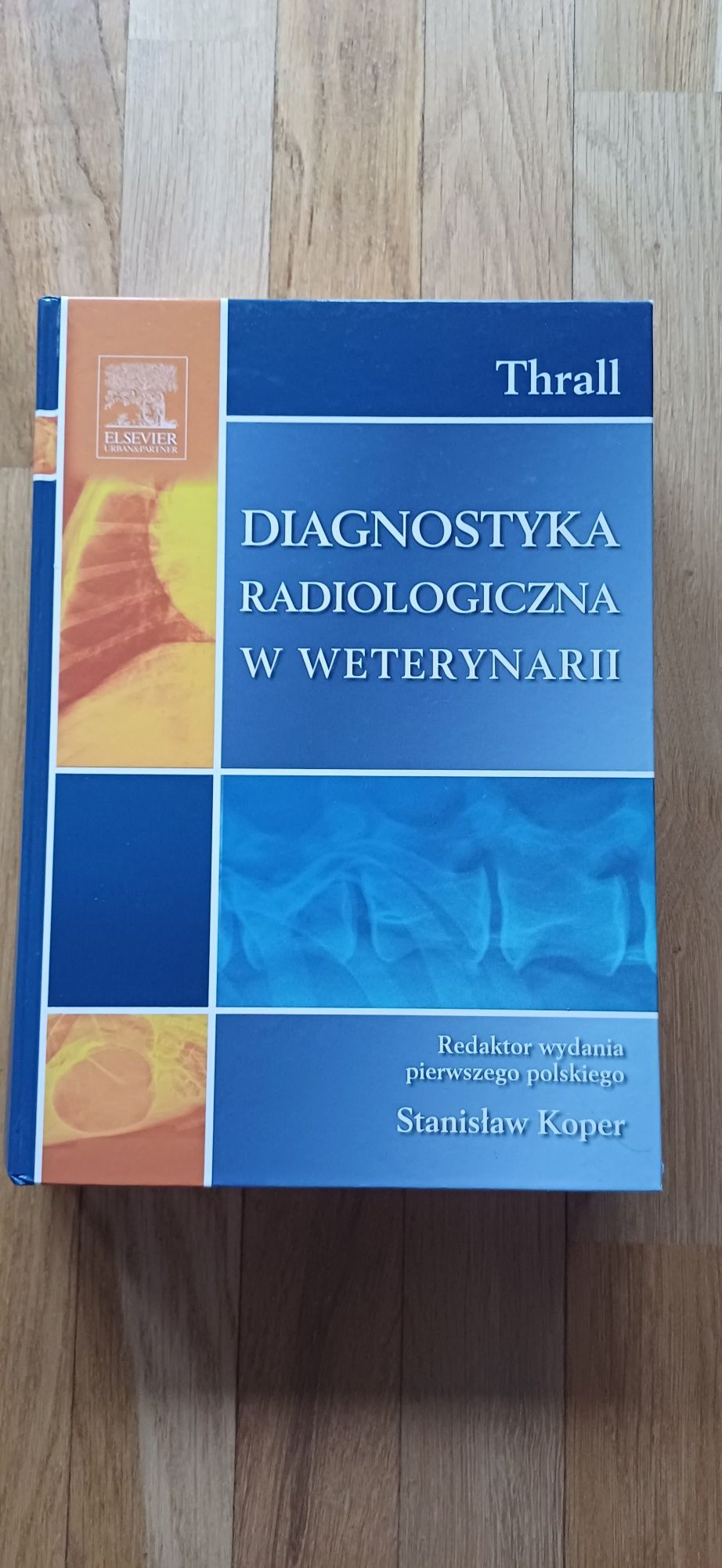 Diagnostyka radiologiczna w weterynarii Thrall