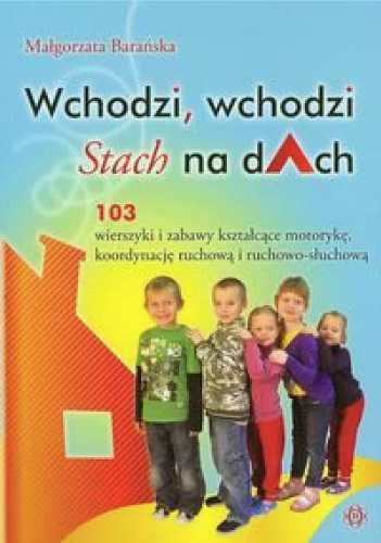 Wchodzi, wchodzi Stach na dAch. 103 wierszyki. - Małgorzata Barańska