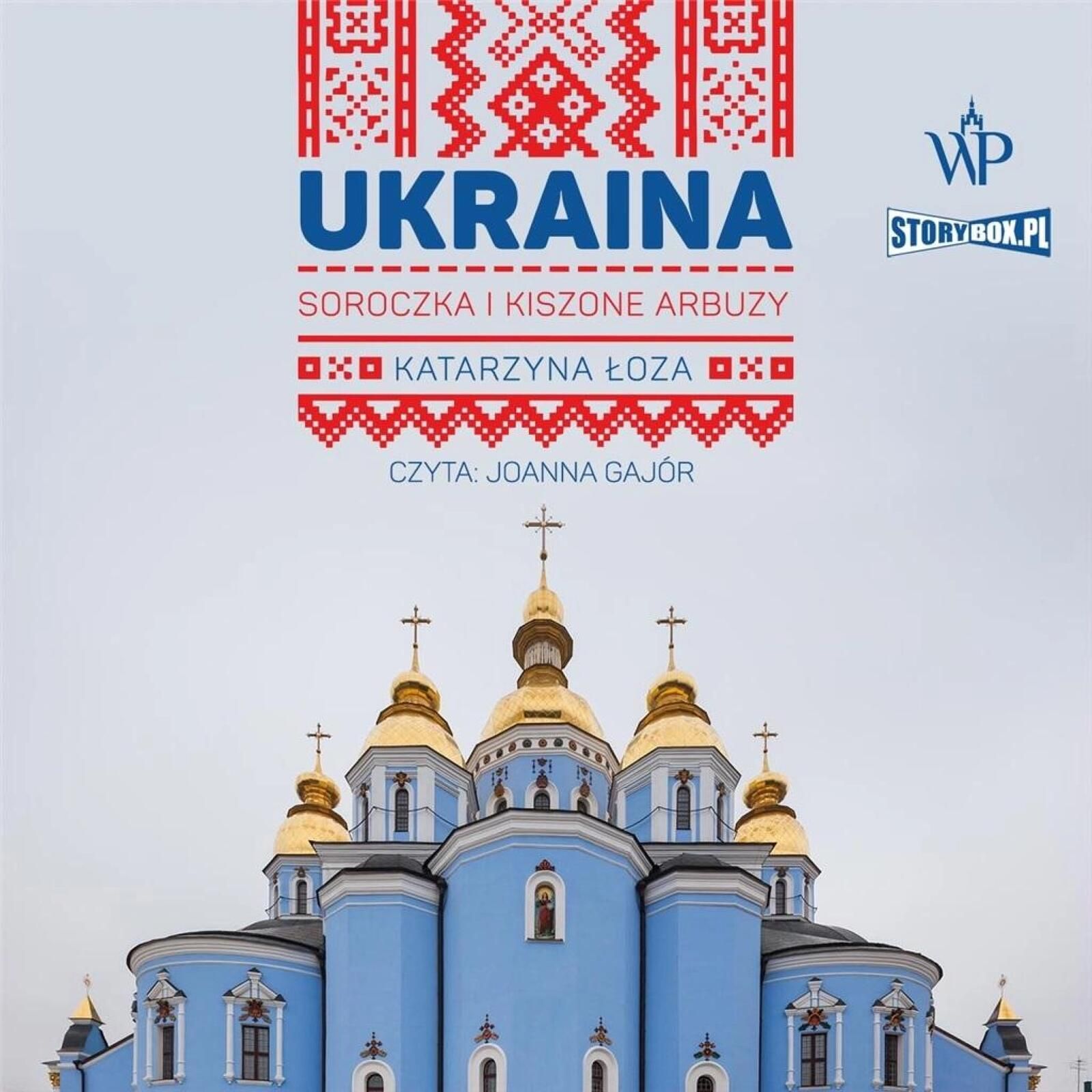 Ukraina. Soroczka i kiszone arbuzy audiobook Storybox Katarzyna Łoza