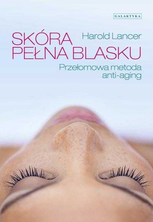 Skóra pełna blasku Przełomowa metoda anti-aging nowa