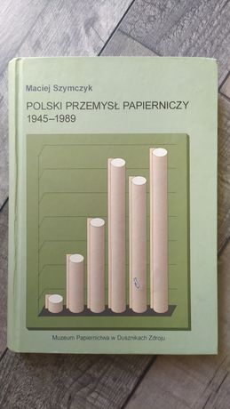 Maciej Szymczyk "Polski przemysł papierniczy"