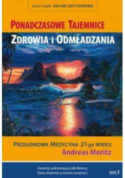 Andreas Moritz Ponadczasowe tajemnice zdrowia i odmładzania