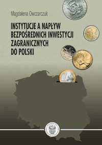 "Instytucje a napływ bezpośrednich inwestycji zagranicznych do Polski"