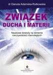 Związek ducha i materii. Naukowe dowody..
Autor: D Adamska-Rutkowska