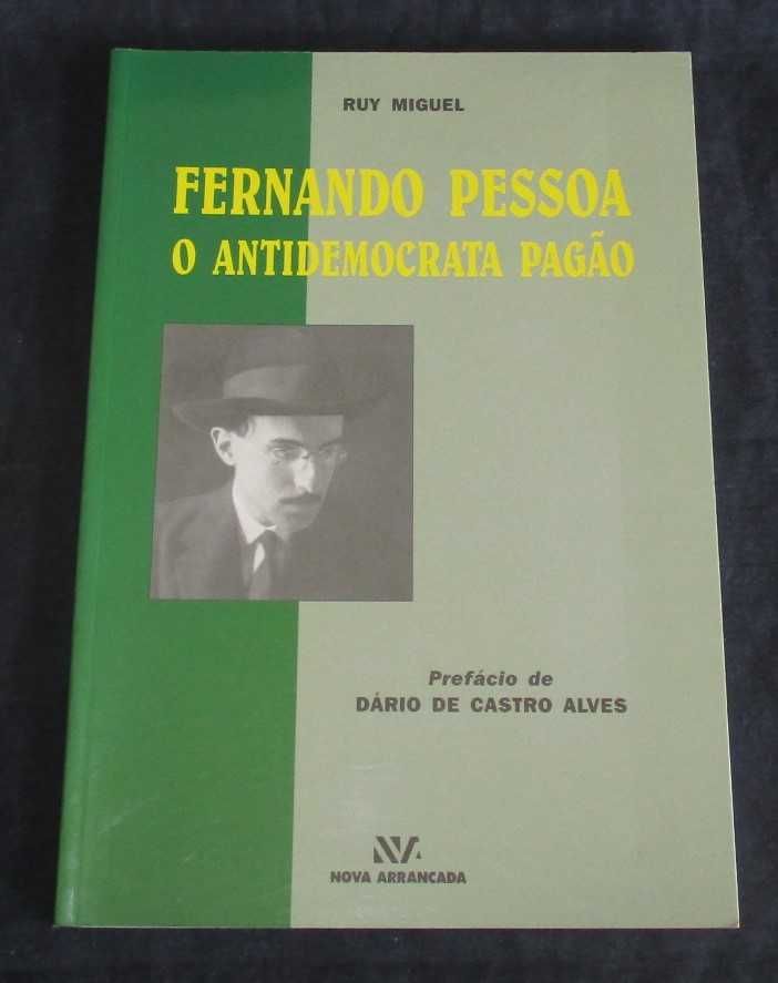 Livro Fernando Pessoa O Antidemocrata Pagão Ruy Miguel