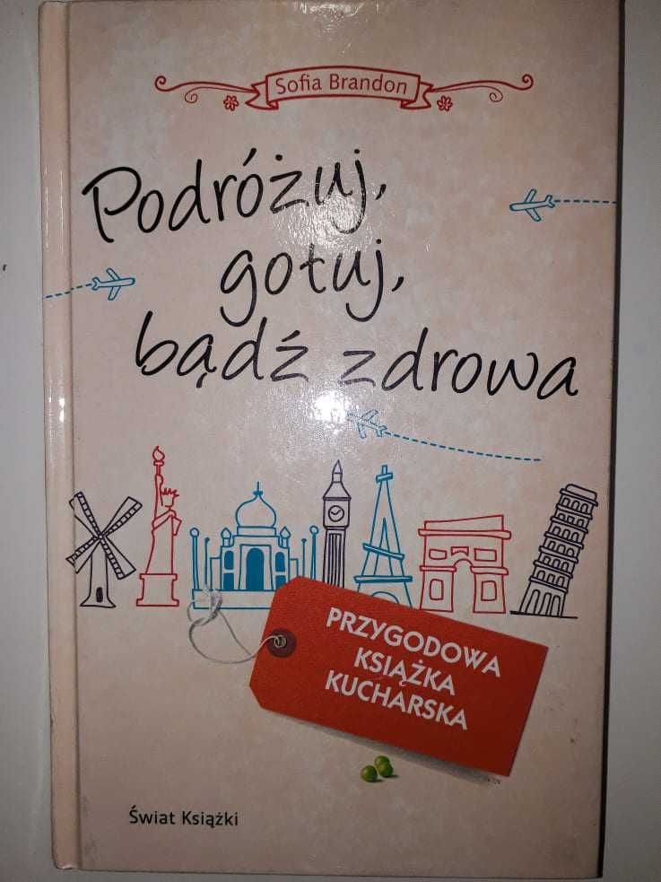 "Podróżuj, gotuj, bądź zdrowa" Sofia Brandon (NOWA)