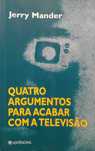 Quatro argumentos para acabar com a televisão - Jerry Mander