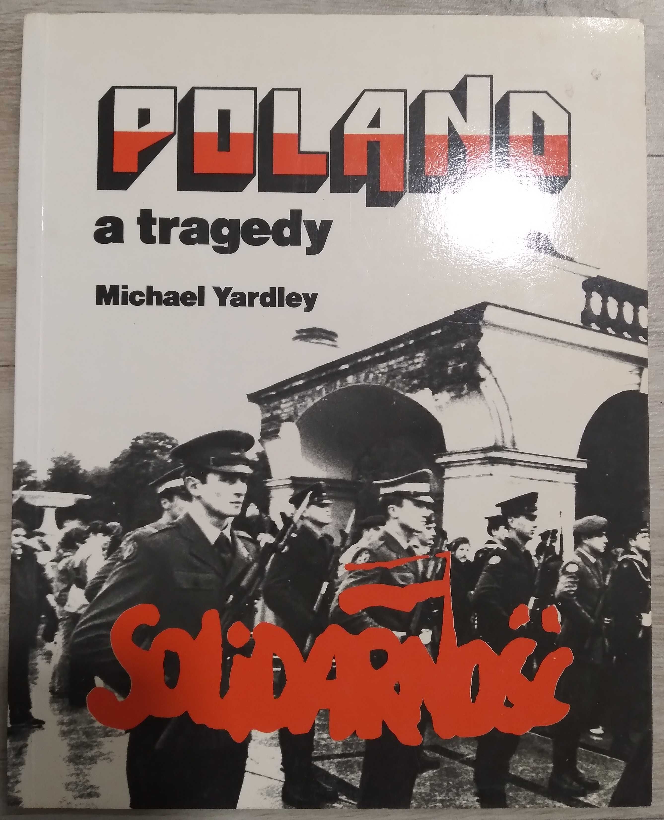 Michael Yardley. Poland a tragedy. Solidarnosc
