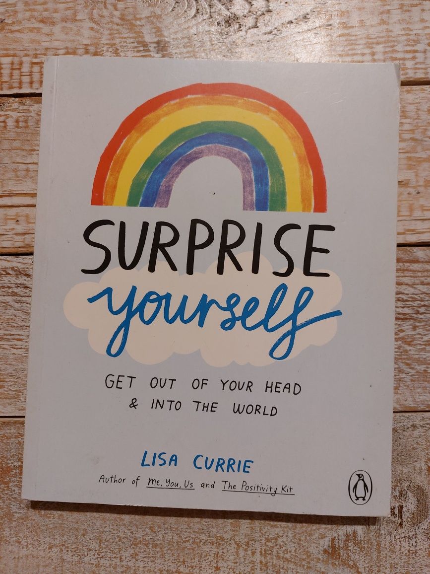 Surprise yourself. Lisa Currie