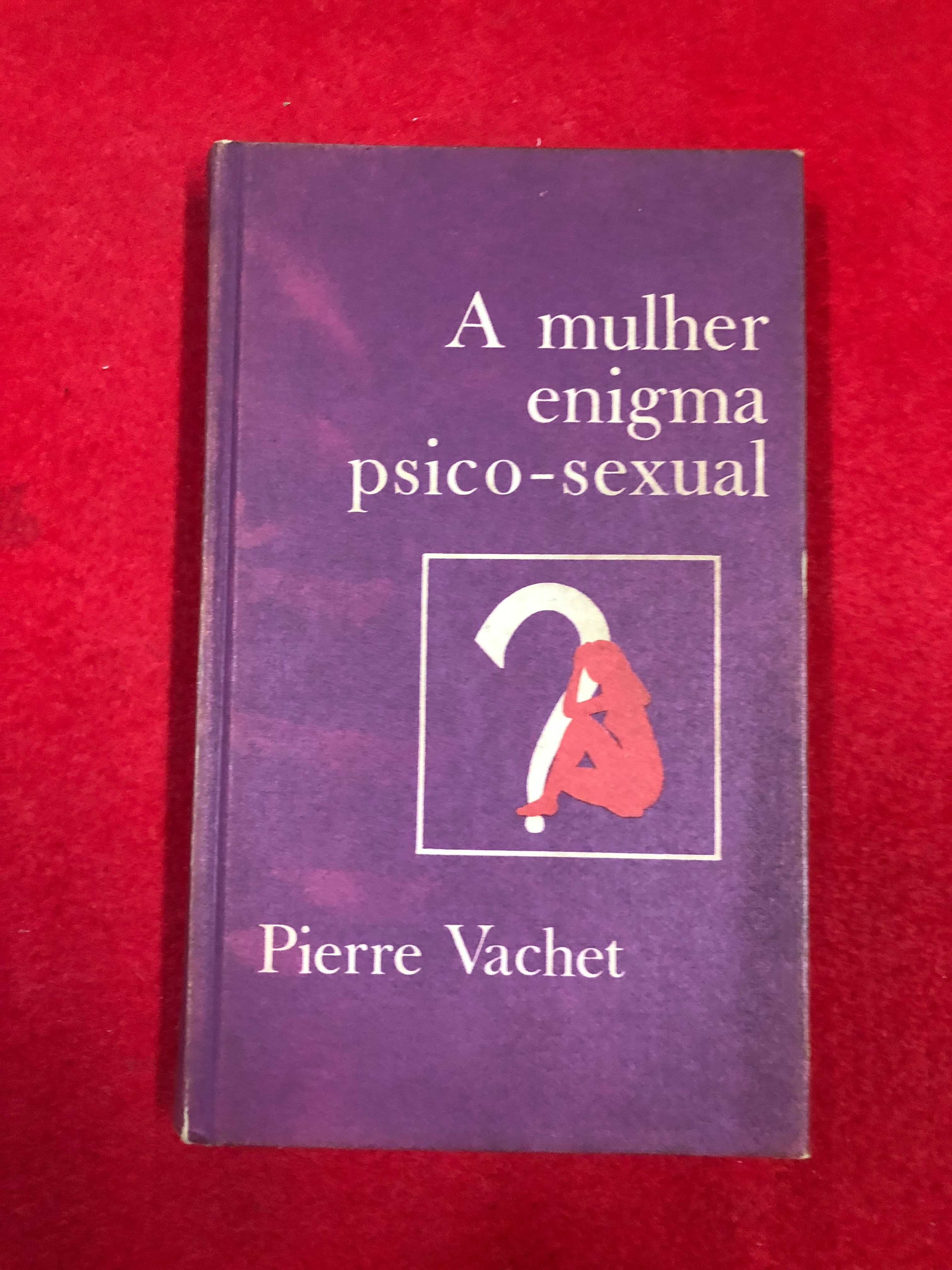 A mulher enigma psico-sexual - Pierre Vachet