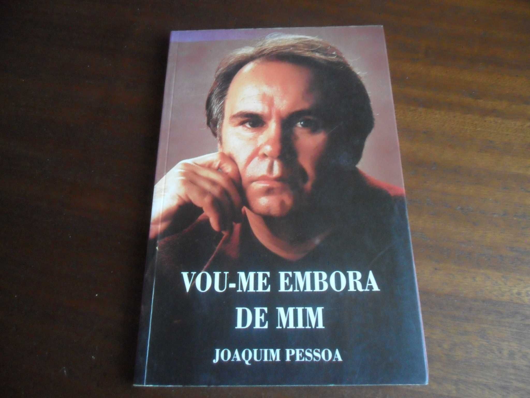 "Vou-me Embora de Mim" de Joaquim Pessoa - 1ª Edição de 2000