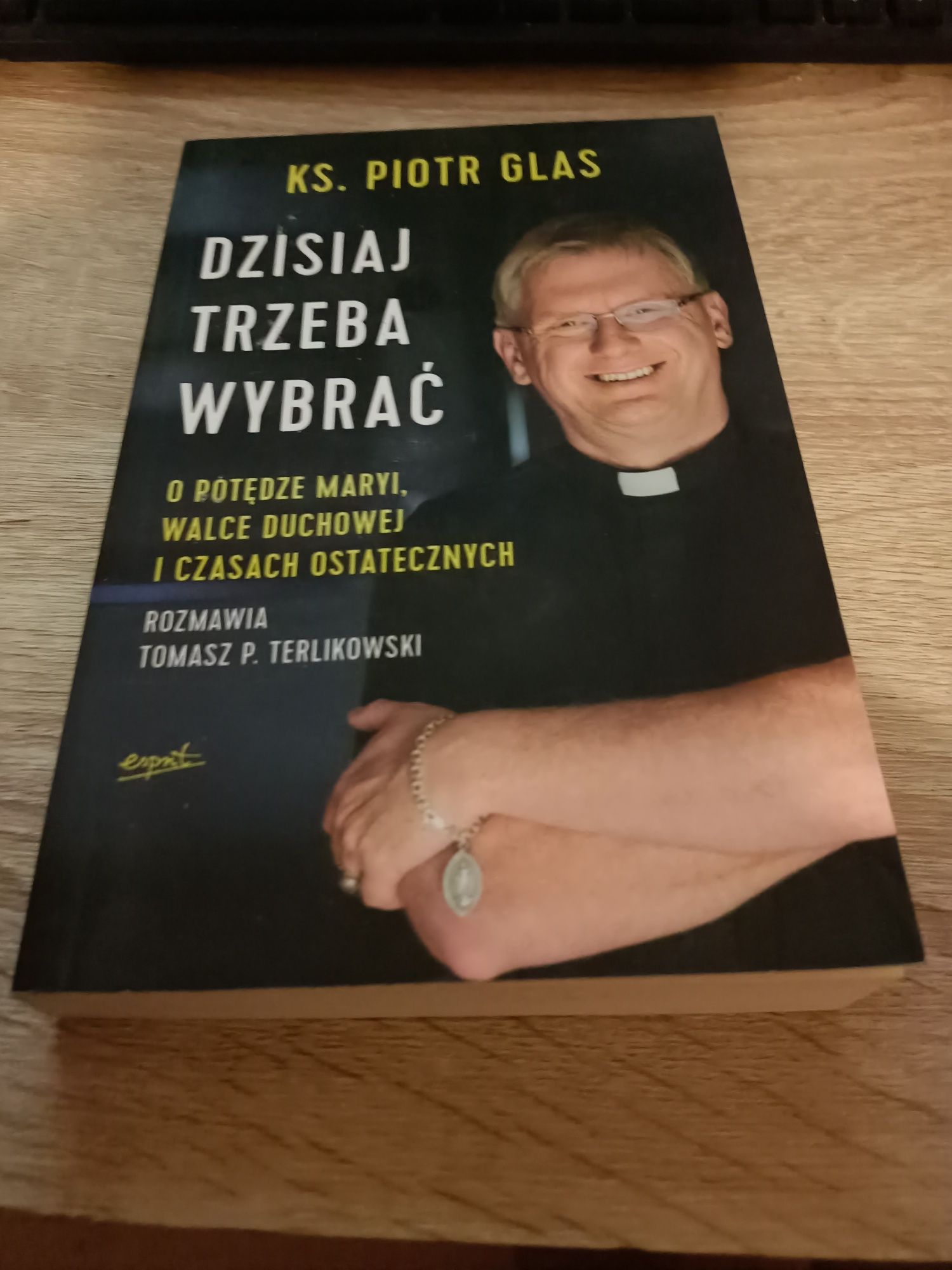 Dzisiaj trzeba wybrać Ks.Piotr Glas