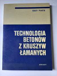 Technologia betonów z kruszyw łamanych Jerzy Piasta 1974 rok
