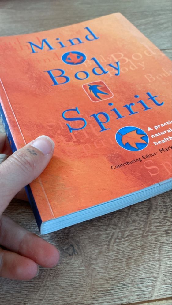 Mind Body Spirit - A practical guide to natural therapies for health