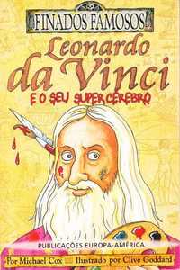 Leonardo da Vinci e o seu super cérebro-Michael Cox-Europa-América