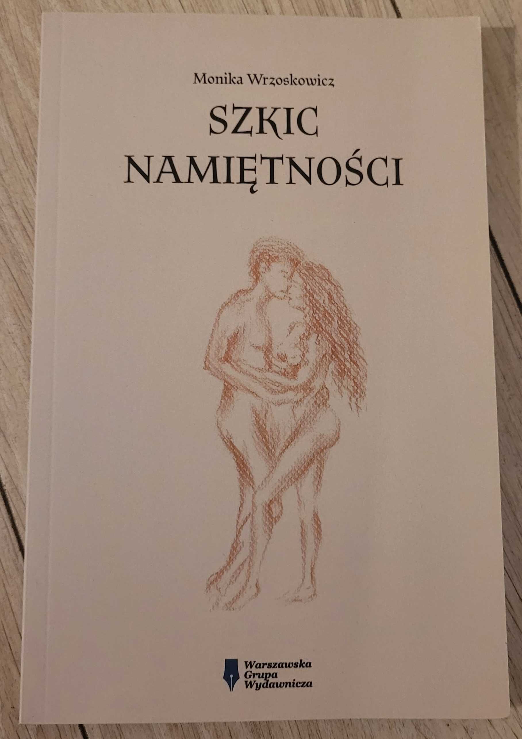 Ksiązka "Szkic namiętności", Monika Wrzoskowicz. Nowa