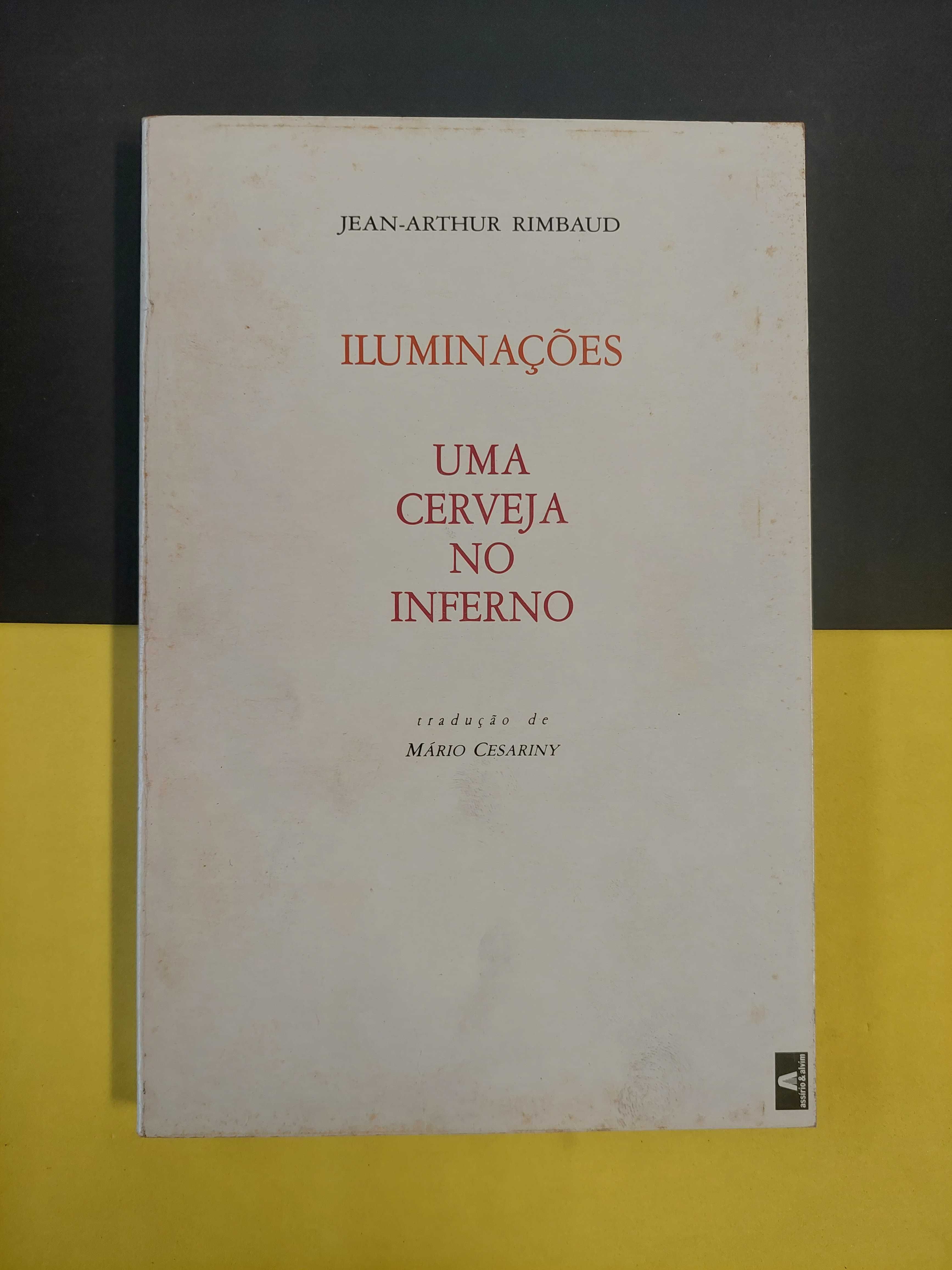 Jean-Arthur Rimbaud - Iluminações: Uma cerveja no inferno