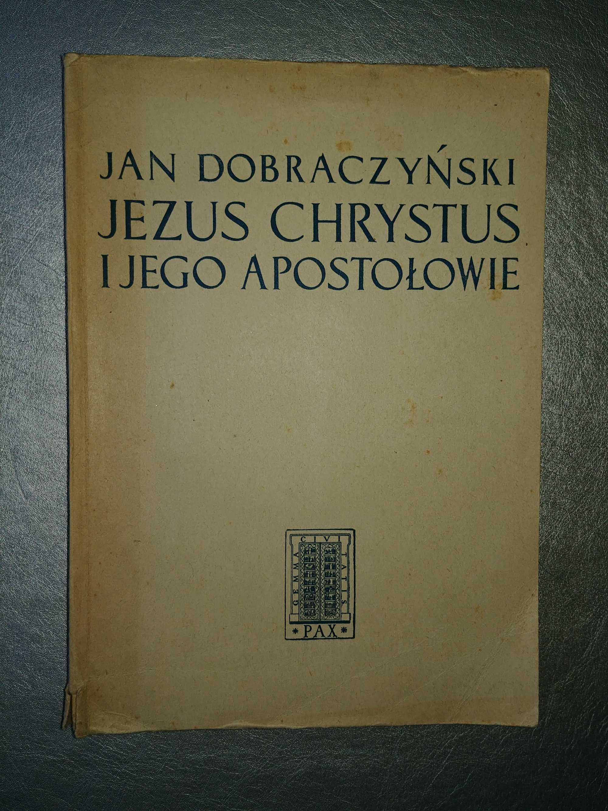 Jezus Chrystus i jego Apostołowie, Jan Dobraczyński, wydano w 1954!