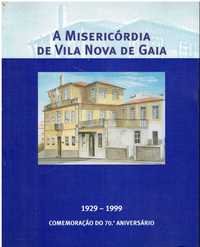 6723 A Misericórdia de Vila Nova de Gaia : 1929/1999 coord. Francisc