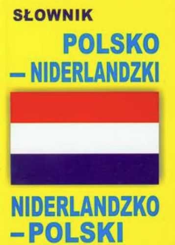 Słownik polsko - niderlandzki, niderlandzko - polski - praca zbiorowa