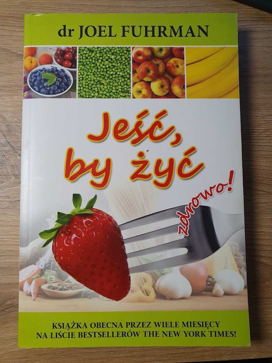 Książka  "Jeść by żyć" dr Joel Fuhrman