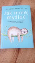 Jak mniej myśleć Christel Petitcollin