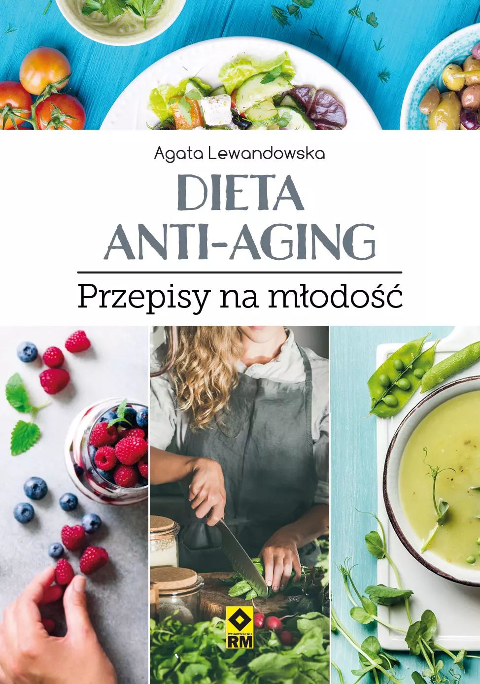 Dieta anti-aging. Przepisy na młodość. RM