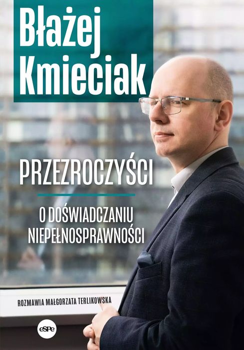 Przezroczyści. O doświadczaniu niepełnosprawności. eSPe. Nowy Produkt