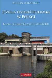 Dzieła hydrotechniki w Polsce. Kanał Górnośląski - Miron Urbaniak