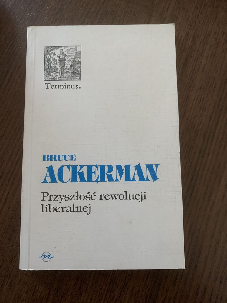 Bruce Ackerman, Przyszłość rewolucji liberalnej